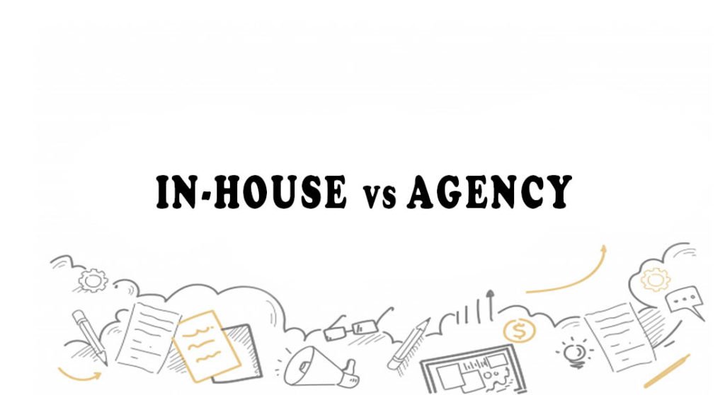 In-House vs Agency Marketing: A Comparison of Benefits and Cost